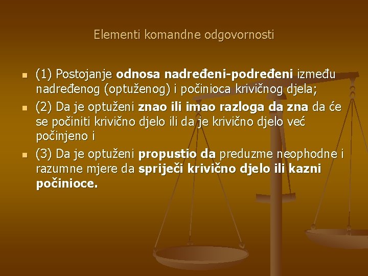 Elementi komandne odgovornosti n n n (1) Postojanje odnosa nadređeni-podređeni između nadređenog (optuženog) i