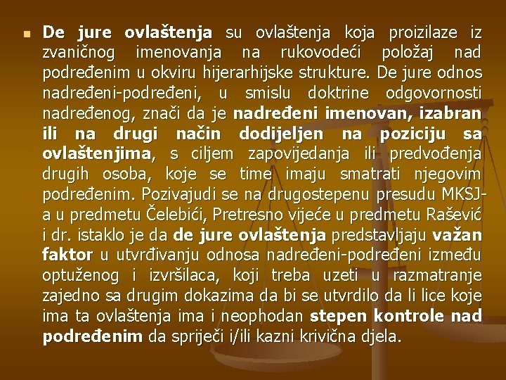 n De jure ovlaštenja su ovlaštenja koja proizilaze iz zvaničnog imenovanja na rukovodeći položaj