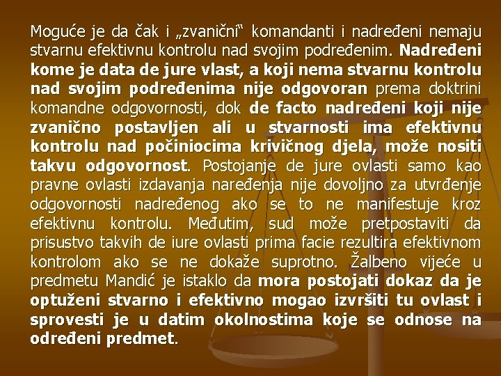 Moguće je da čak i „zvanični“ komandanti i nadređeni nemaju stvarnu efektivnu kontrolu nad