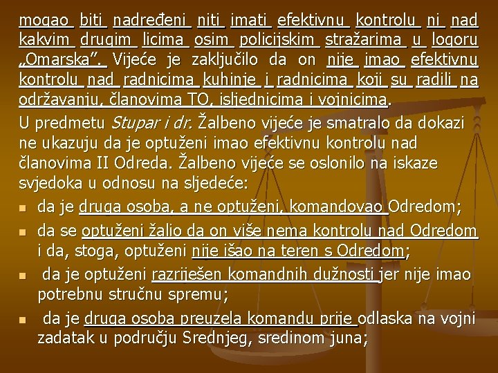 mogao biti nadređeni niti imati efektivnu kontrolu ni nad kakvim drugim licima osim policijskim