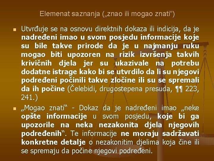 Elemenat saznanja („znao ili mogao znati”) n n Utvrđuje se na osnovu direktnih dokaza