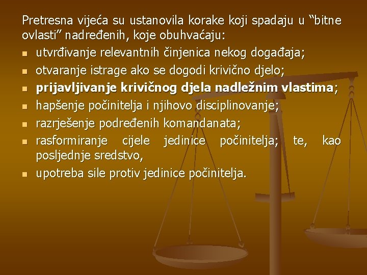 Pretresna vijeća su ustanovila korake koji spadaju u “bitne ovlasti” nadređenih, koje obuhvaćaju: n