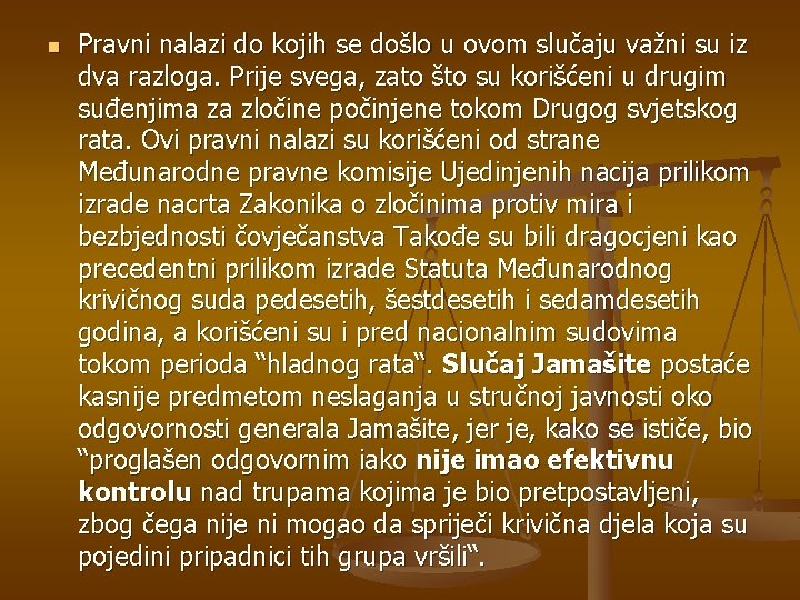 n Pravni nalazi do kojih se došlo u ovom slučaju važni su iz dva