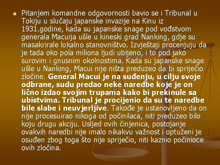 n Pitanjem komandne odgovornosti bavio se i Tribunal u Tokiju u slučaju japanske invazije
