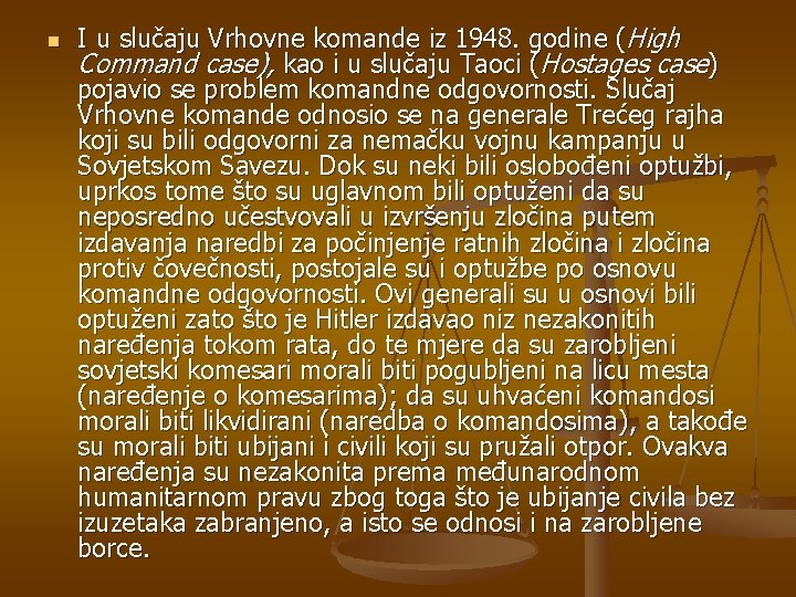 n I u slučaju Vrhovne komande iz 1948. godine (High Command case), kao i