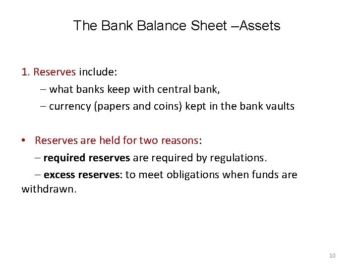 The Bank Balance Sheet –Assets 1. Reserves include: – what banks keep with central