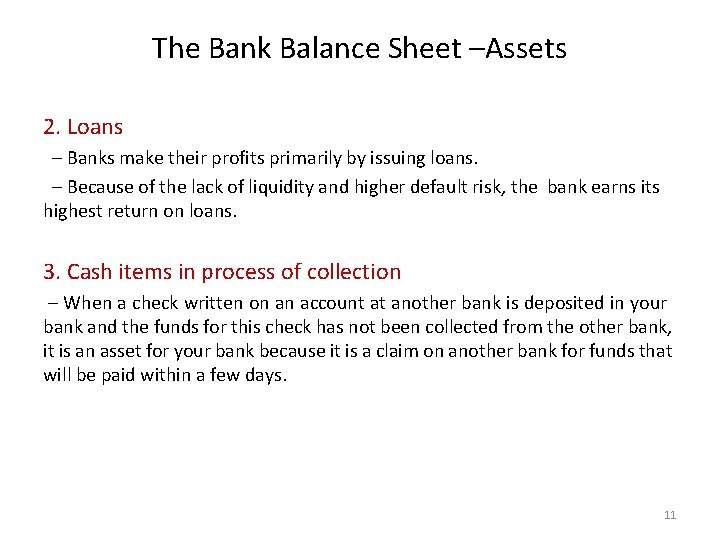 The Bank Balance Sheet –Assets 2. Loans – Banks make their profits primarily by