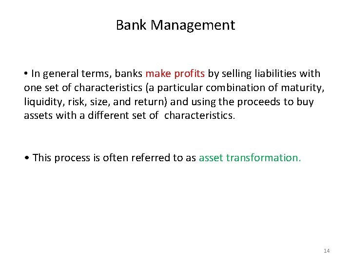 Bank Management • In general terms, banks make profits by selling liabilities with one