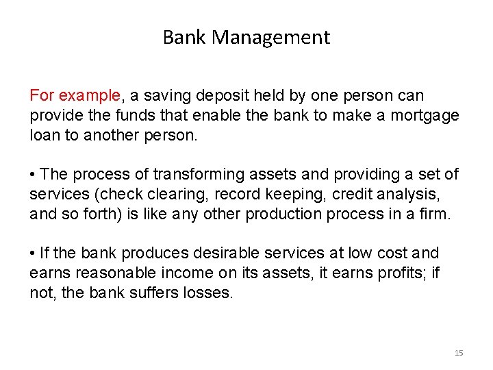 Bank Management For example, a saving deposit held by one person can provide the