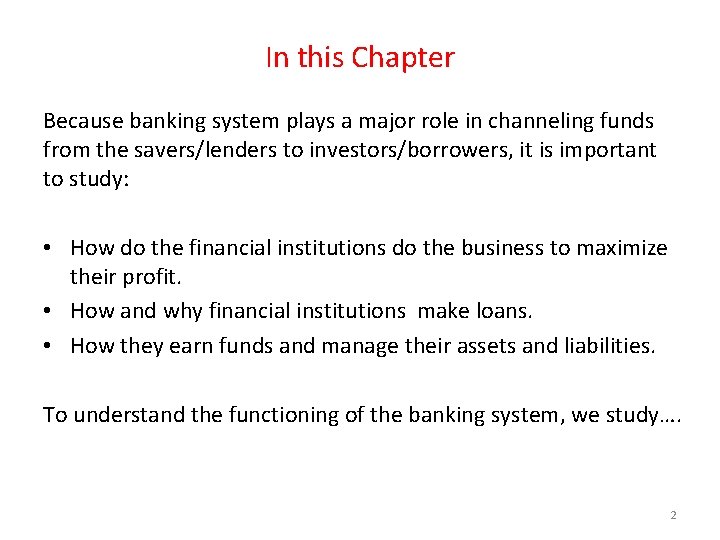 In this Chapter Because banking system plays a major role in channeling funds from