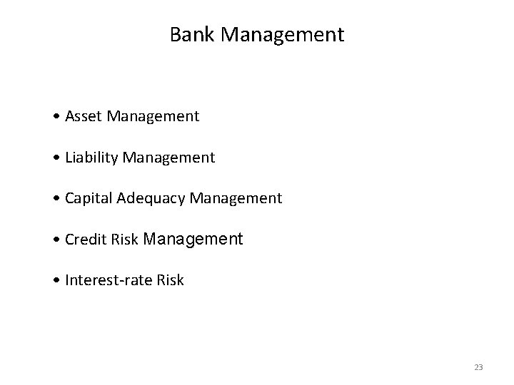 Bank Management • Asset Management • Liability Management • Capital Adequacy Management • Credit