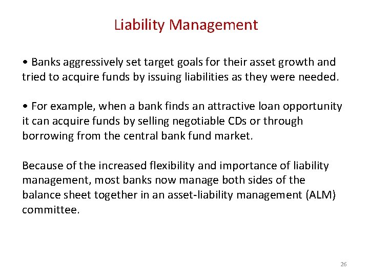 Liability Management • Banks aggressively set target goals for their asset growth and tried