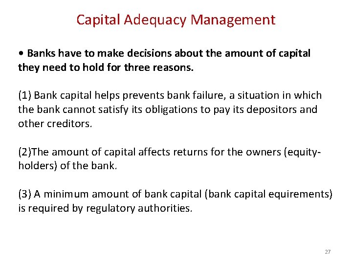 Capital Adequacy Management • Banks have to make decisions about the amount of capital