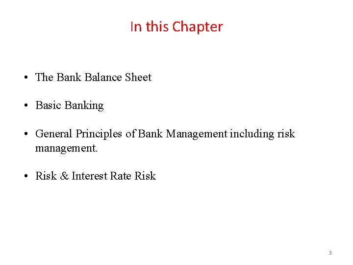 In this Chapter • The Bank Balance Sheet • Basic Banking • General Principles