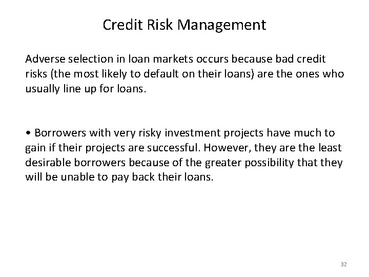 Credit Risk Management Adverse selection in loan markets occurs because bad credit risks (the