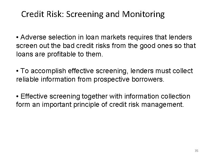 Credit Risk: Screening and Monitoring • Adverse selection in loan markets requires that lenders