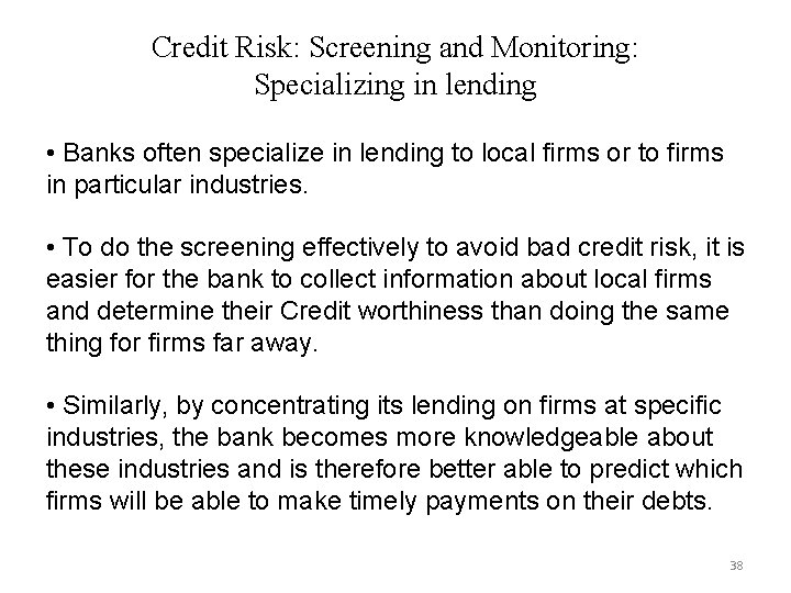 Credit Risk: Screening and Monitoring: Specializing in lending • Banks often specialize in lending