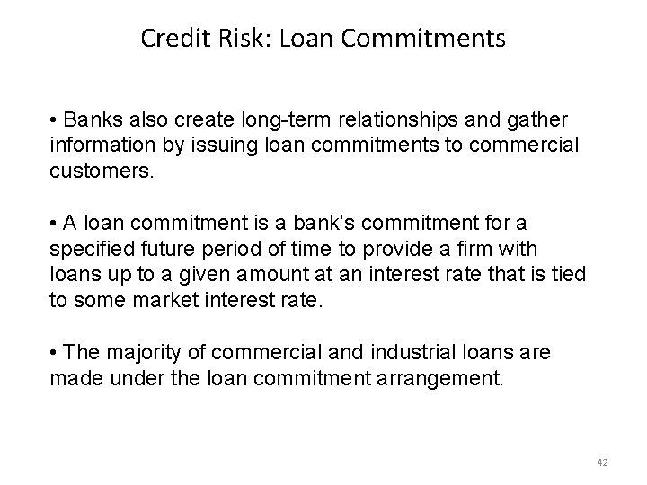 Credit Risk: Loan Commitments • Banks also create long-term relationships and gather information by