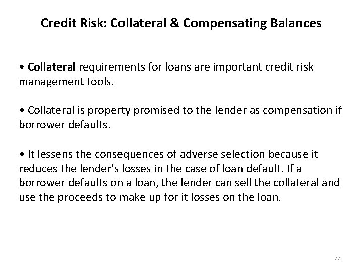 Credit Risk: Collateral & Compensating Balances • Collateral requirements for loans are important credit
