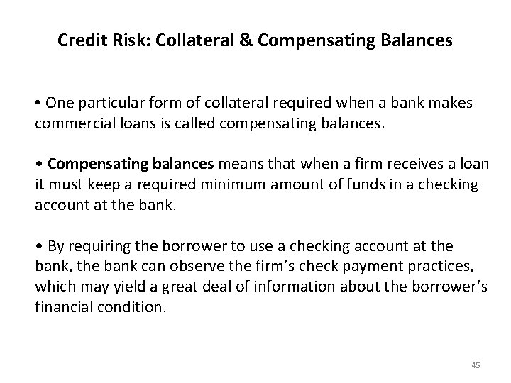 Credit Risk: Collateral & Compensating Balances • One particular form of collateral required when
