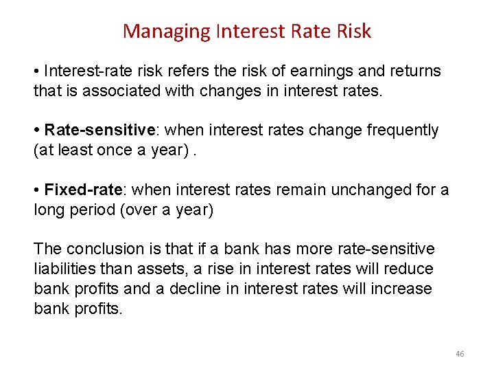 Managing Interest Rate Risk • Interest-rate risk refers the risk of earnings and returns