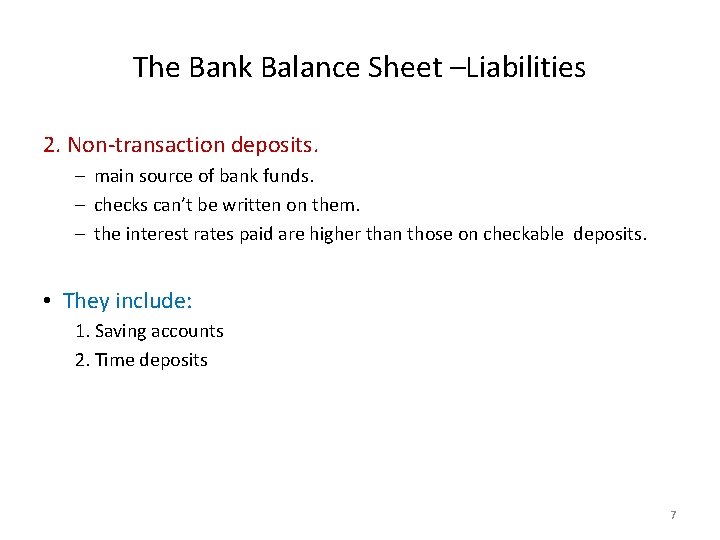 The Bank Balance Sheet –Liabilities 2. Non-transaction deposits. – main source of bank funds.