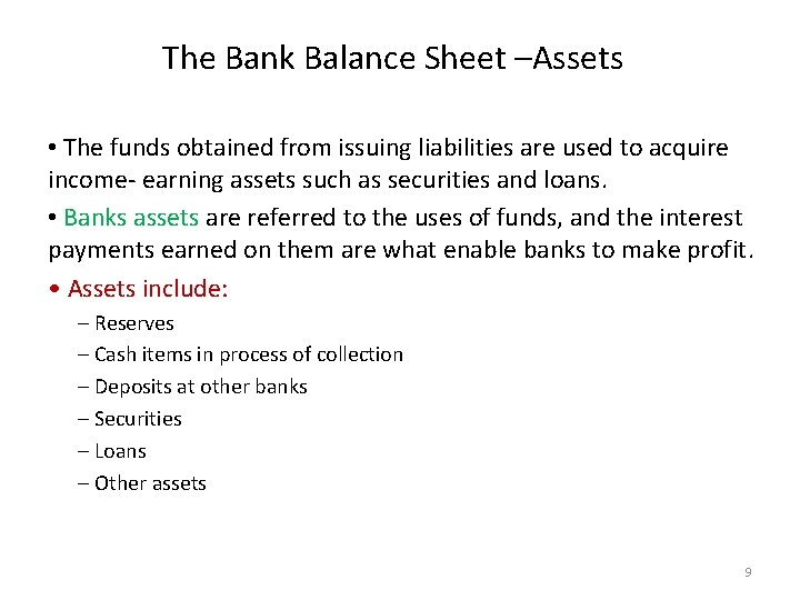 The Bank Balance Sheet –Assets • The funds obtained from issuing liabilities are used