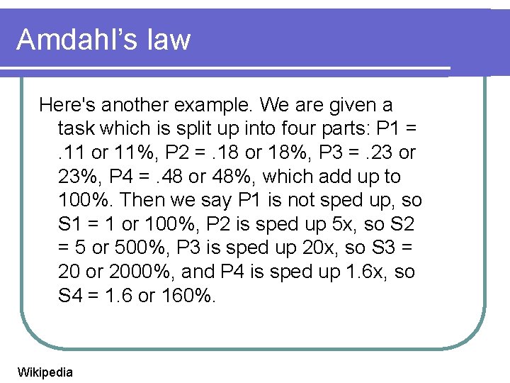 Amdahl’s law Here's another example. We are given a task which is split up