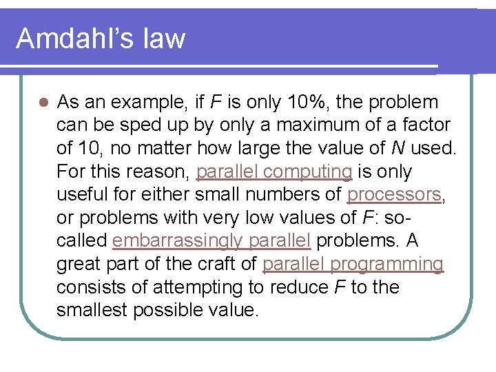 Amdahl’s law l As an example, if F is only 10%, the problem can