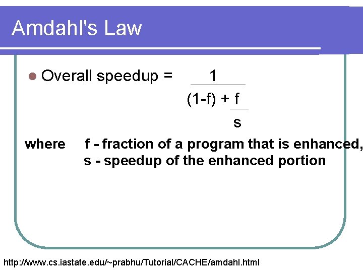 Amdahl's Law l Overall where speedup = 1 (1 -f) + f s f