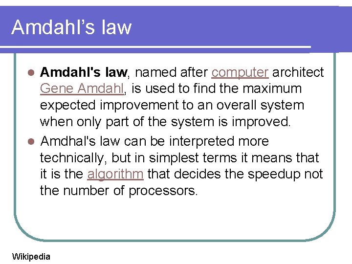 Amdahl’s law Amdahl's law, named after computer architect Gene Amdahl, is used to find