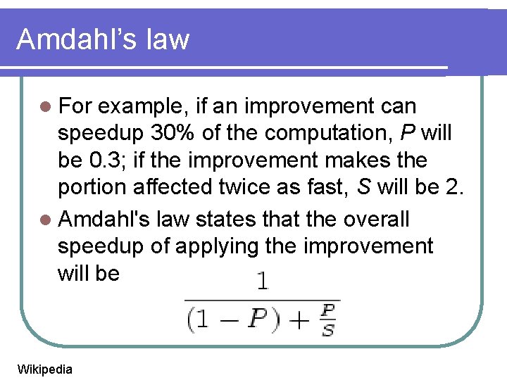 Amdahl’s law l For example, if an improvement can speedup 30% of the computation,