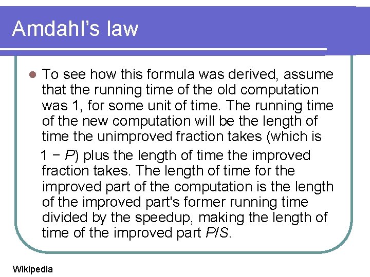 Amdahl’s law l To see how this formula was derived, assume that the running