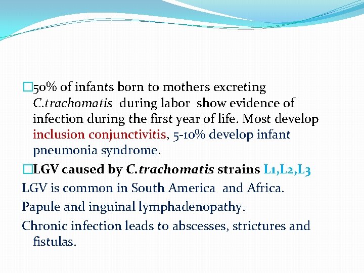 � 50% of infants born to mothers excreting C. trachomatis during labor show evidence