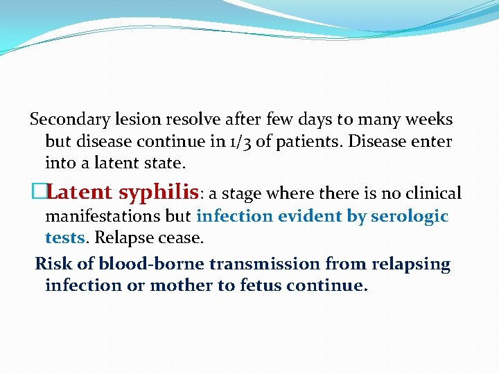 Secondary lesion resolve after few days to many weeks but disease continue in 1/3