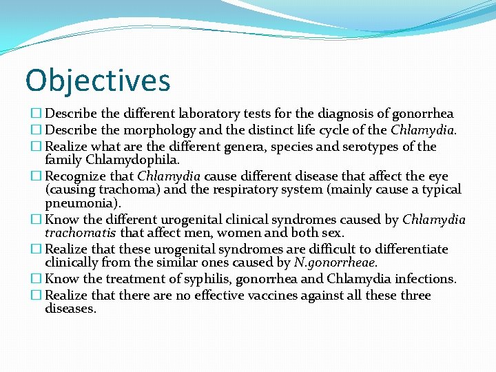 Objectives � Describe the different laboratory tests for the diagnosis of gonorrhea � Describe