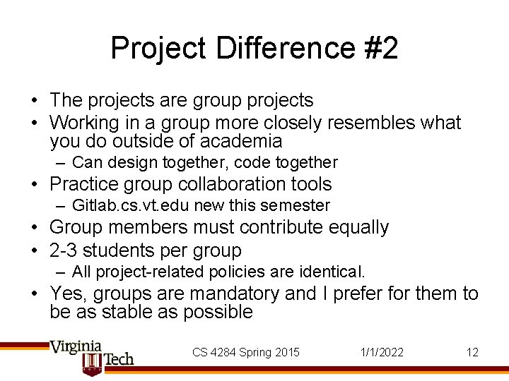 Project Difference #2 • The projects are group projects • Working in a group