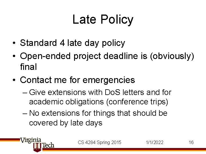 Late Policy • Standard 4 late day policy • Open-ended project deadline is (obviously)