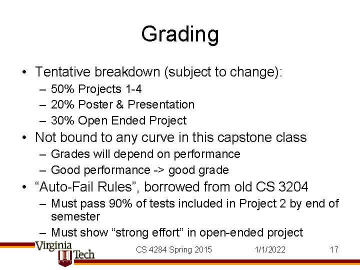 Grading • Tentative breakdown (subject to change): – 50% Projects 1 -4 – 20%