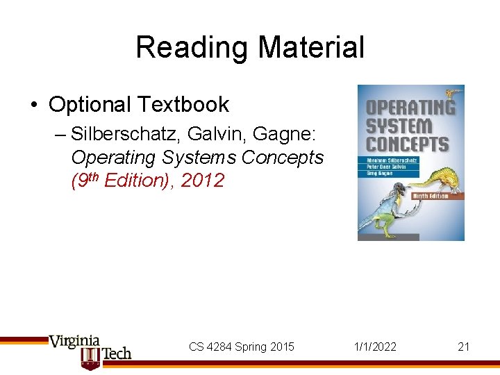 Reading Material • Optional Textbook – Silberschatz, Galvin, Gagne: Operating Systems Concepts (9 th