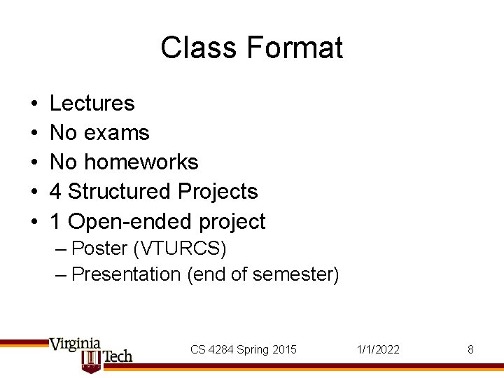 Class Format • • • Lectures No exams No homeworks 4 Structured Projects 1