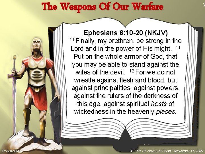 The Weapons Of Our Warfare 3 Ephesians 6: 10 -20 (NKJV) 10 Finally, my
