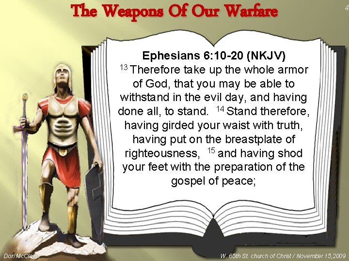 The Weapons Of Our Warfare 4 Ephesians 6: 10 -20 (NKJV) 13 Therefore take