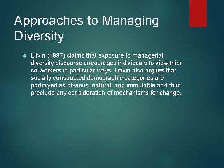 Approaches to Managing Diversity Litvin (1997) claims that exposure to managerial diversity discourse encourages