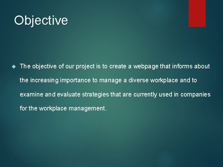 Objective The objective of our project is to create a webpage that informs about
