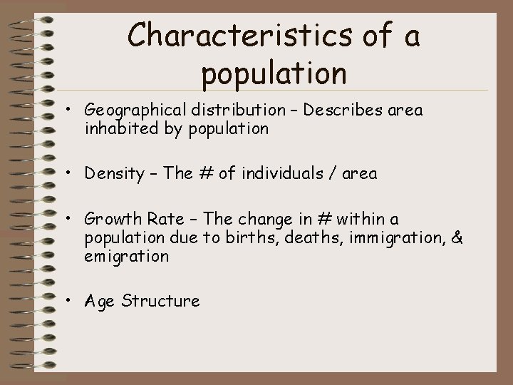 Characteristics of a population • Geographical distribution – Describes area inhabited by population •