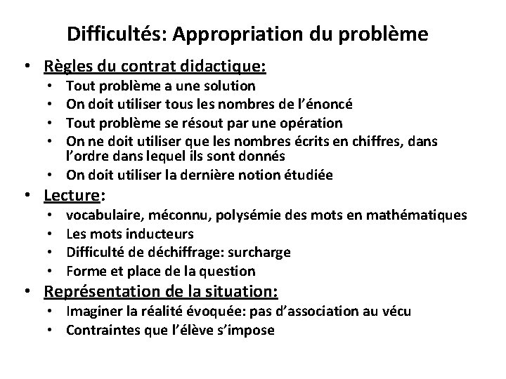 Difficultés: Appropriation du problème • Règles du contrat didactique: Tout problème a une solution