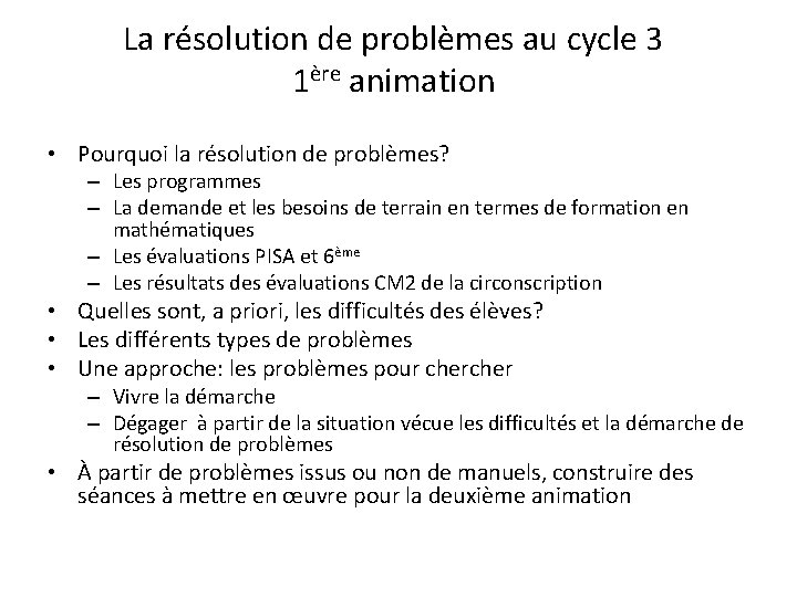 La résolution de problèmes au cycle 3 1ère animation • Pourquoi la résolution de