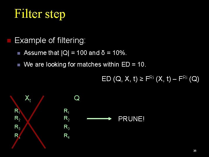 Filter step Example of filtering: Assume that |Q| = 100 and δ = 10%.
