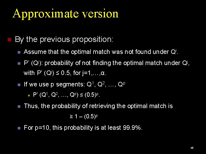 Approximate version By the previous proposition: Assume that the optimal match was not found